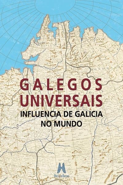 Portada Galegos Universais 1 1 - Fidel Castro, Bolívar, Xelmírez, Prisciliano, Colón y su relación con Galicia protagonizan el libro 'Galegos Universais'