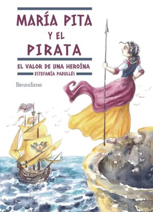 María Pita y el pirata. El valor de una heroína