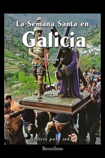 La Semana Santa en Galicia. Volumen I