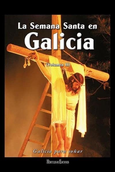 La Semana Santa en Galicia. Volumen II