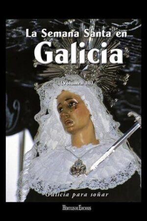 La Semana Santa en Galicia. Volumen III