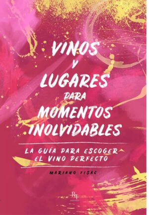 Vinos y lugares para momentos inolvidables