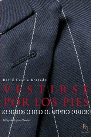 Vestirse por los pies. Los secretos de estilo del auténtico caballero.