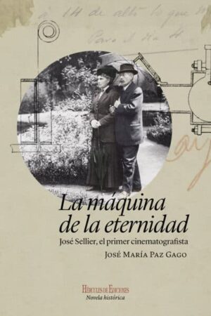 La máquina de la eternidad. José Sellier, el primer cinematografista