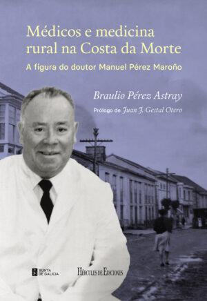 9788419754257 300x436 - Médicos e medicina rural na Costa da Morte. A figura do doutor Manuel Pérez Maroño